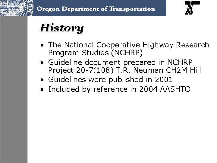 History • The National Cooperative Highway Research Program Studies (NCHRP) • Guideline document prepared