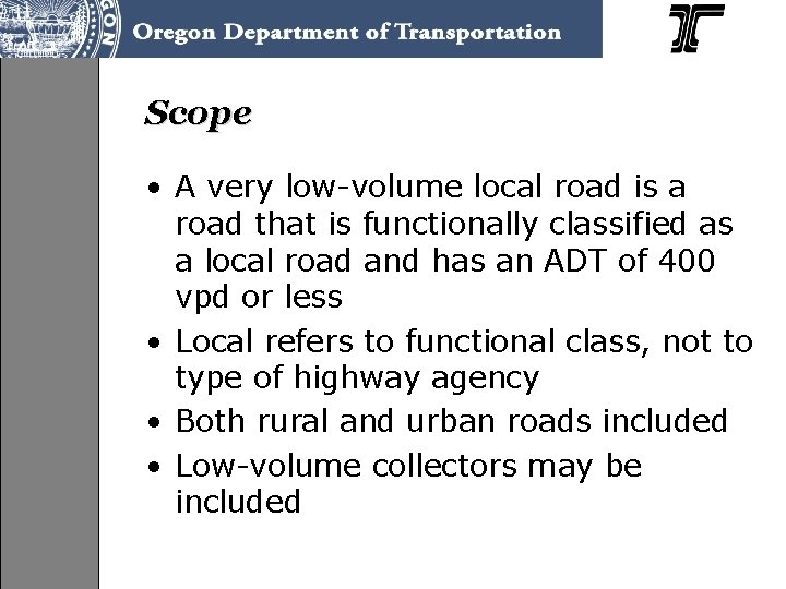 Scope • A very low-volume local road is a road that is functionally classified