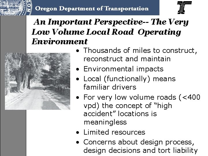 An Important Perspective-- The Very Low Volume Local Road Operating Environment • Thousands of