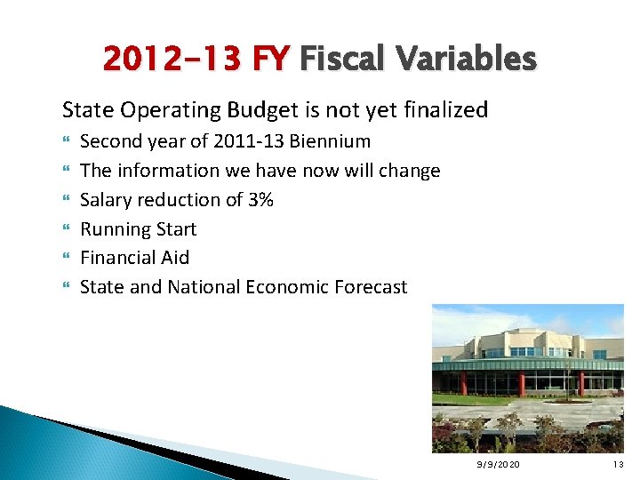 2012 -13 FY Fiscal Variables State Operating Budget is not yet finalized Second year