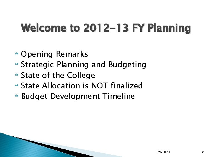 Welcome to 2012 -13 FY Planning Opening Remarks Strategic Planning and Budgeting State of