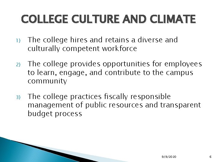 COLLEGE CULTURE AND CLIMATE 1) The college hires and retains a diverse and culturally