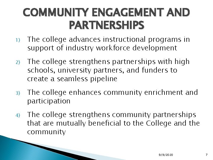 COMMUNITY ENGAGEMENT AND PARTNERSHIPS 1) The college advances instructional programs in support of industry