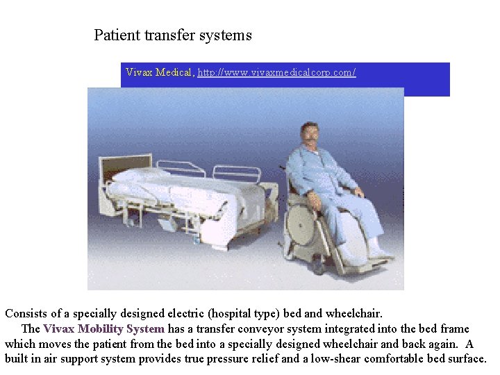 Patient transfer systems Vivax Medical, http: //www. vivaxmedicalcorp. com/ Consists of a specially designed