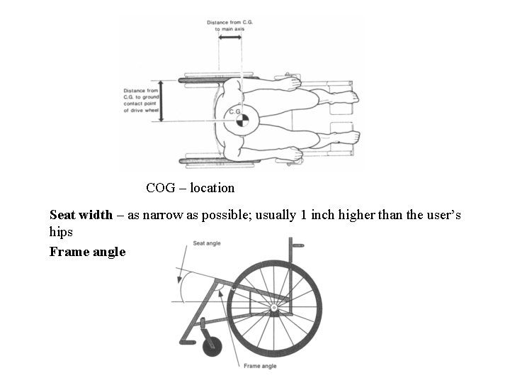 COG – location Seat width – as narrow as possible; usually 1 inch higher