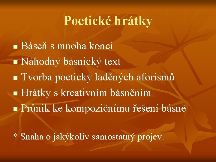 Poetické hrátky Báseň s mnoha konci n Náhodný básnický text n Tvorba poeticky laděných Poetické hrátky Báseň s mnoha konci n Náhodný básnický text n Tvorba poeticky laděných