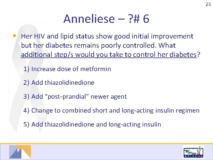 23 Anneliese – ? # 6 § Her HIV and lipid status show good