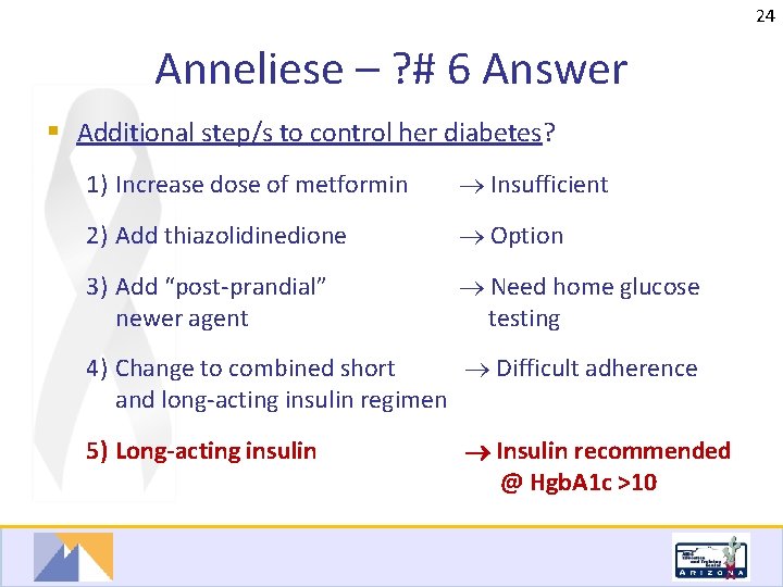 24 Anneliese – ? # 6 Answer § Additional step/s to control her diabetes?