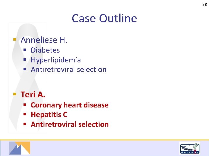 28 Case Outline § Anneliese H. § Diabetes § Hyperlipidemia § Antiretroviral selection §