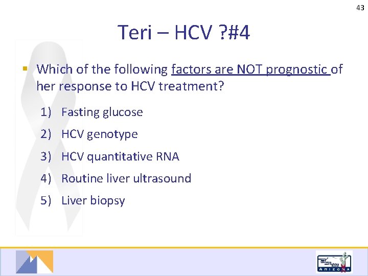 43 Teri – HCV ? #4 § Which of the following factors are NOT