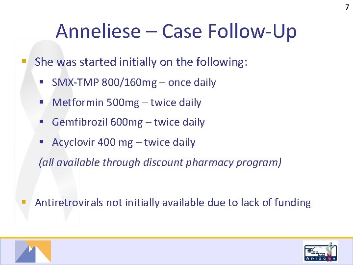 7 Anneliese – Case Follow-Up § She was started initially on the following: §