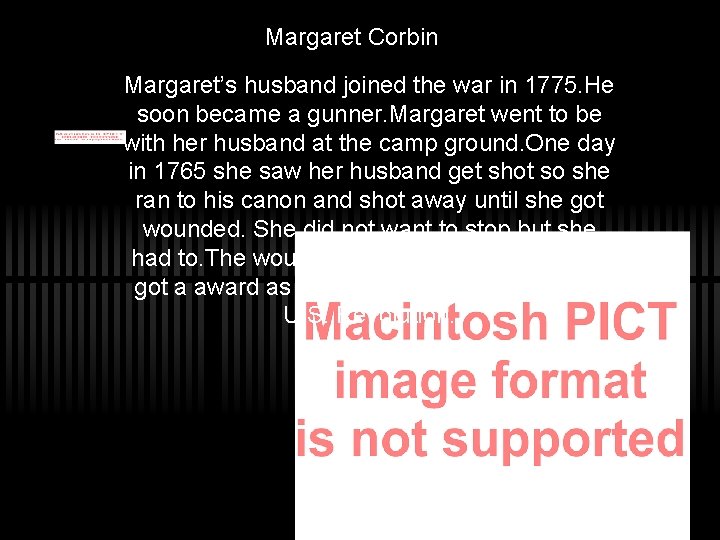 Margaret Corbin Margaret’s husband joined the war in 1775. He soon became a gunner.