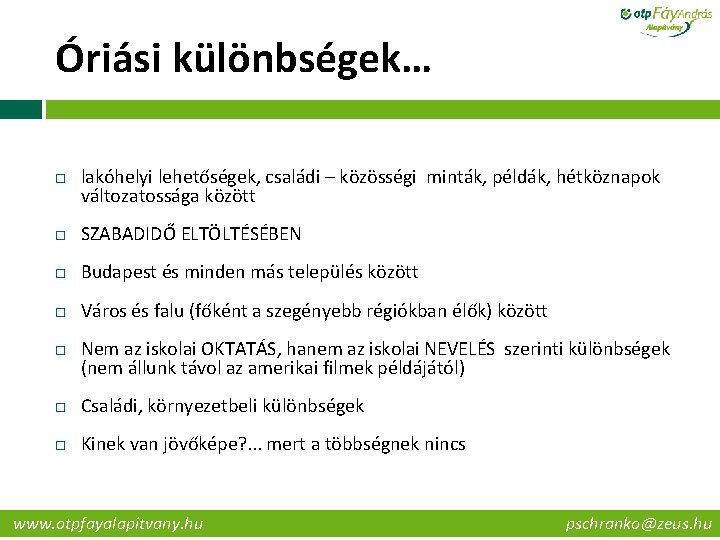 Óriási különbségek… lakóhelyi lehetőségek, családi – közösségi minták, példák, hétköznapok változatossága között SZABADIDŐ ELTÖLTÉSÉBEN