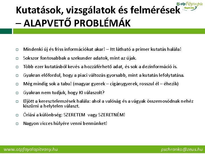 Kutatások, vizsgálatok és felmérések – ALAPVETŐ PROBLÉMÁK Mindenki új és friss információkat akar! –