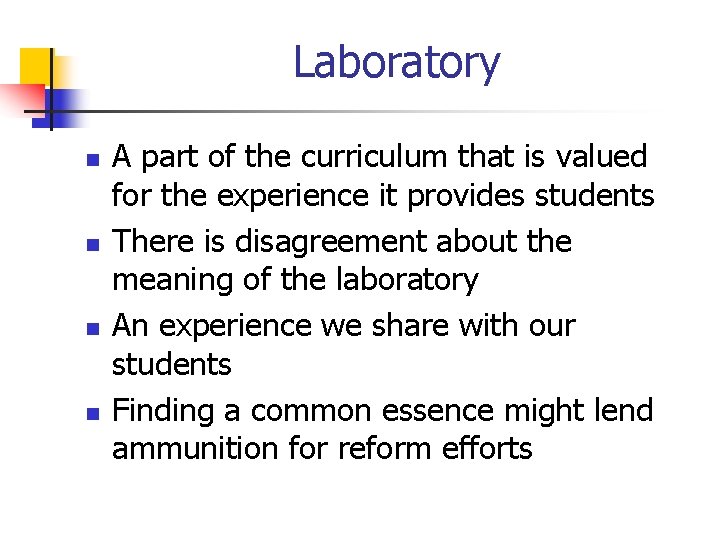 Laboratory n n A part of the curriculum that is valued for the experience