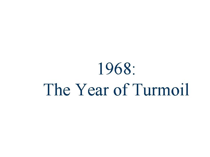 1968: The Year of Turmoil 