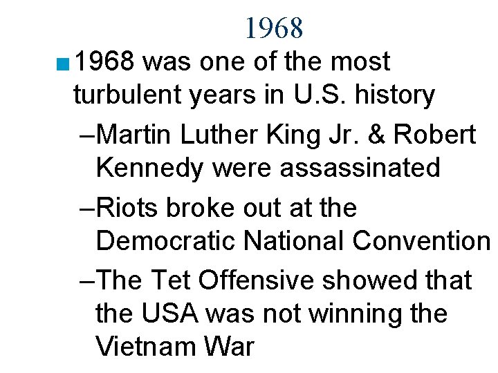 1968 ■ 1968 was one of the most turbulent years in U. S. history