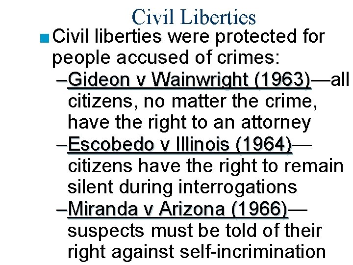 Civil Liberties ■ Civil liberties were protected for people accused of crimes: –Gideon v Civil Liberties ■ Civil liberties were protected for people accused of crimes: –Gideon v