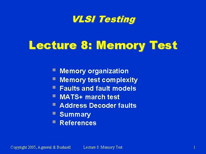 VLSI Testing Lecture 8: Memory Test § § § § Memory organization Memory test