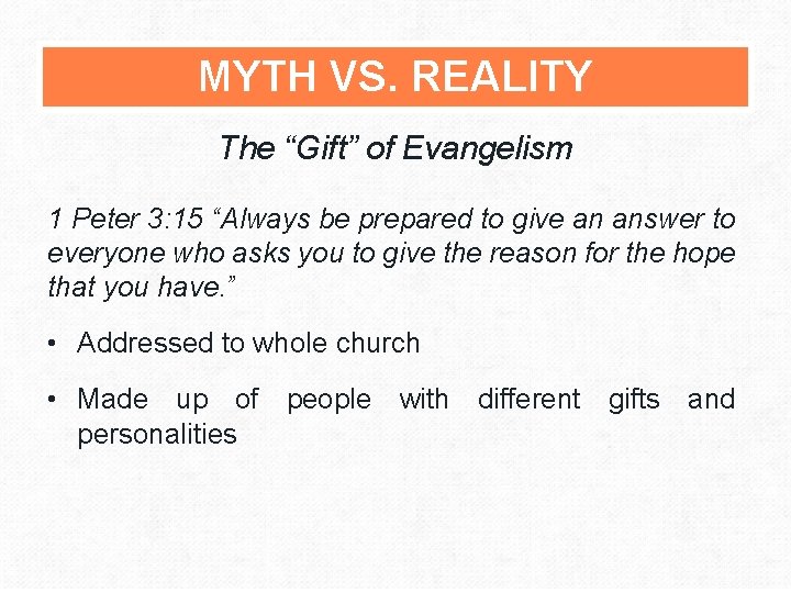 MYTH VS. REALITY The “Gift” of Evangelism 1 Peter 3: 15 “Always be prepared