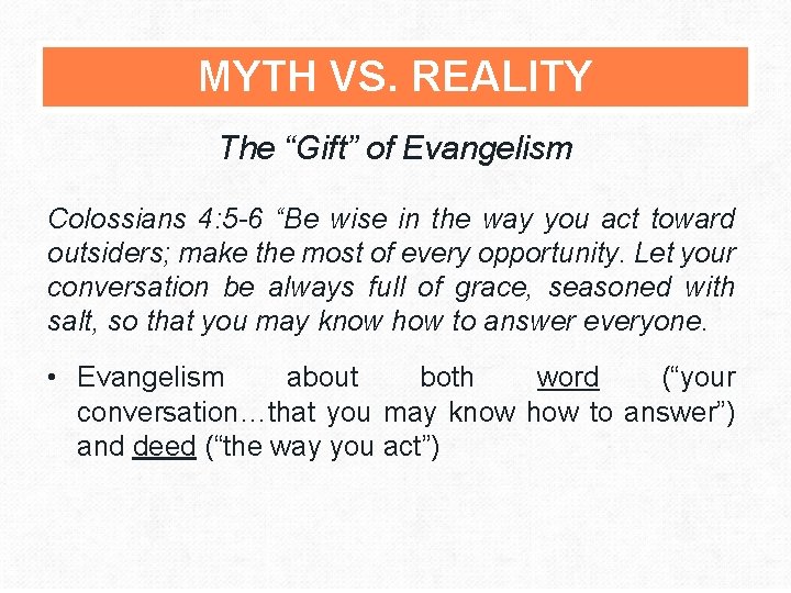 MYTH VS. REALITY The “Gift” of Evangelism Colossians 4: 5 -6 “Be wise in