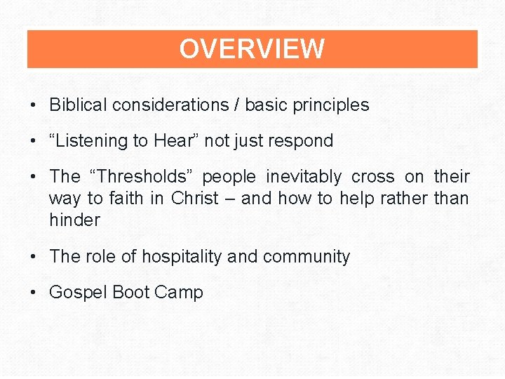 OVERVIEW • Biblical considerations / basic principles • “Listening to Hear” not just respond