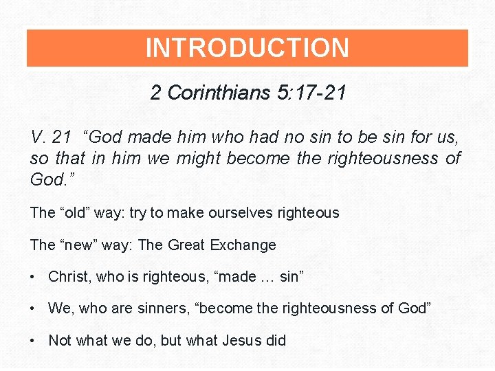 INTRODUCTION 2 Corinthians 5: 17 -21 V. 21 “God made him who had no