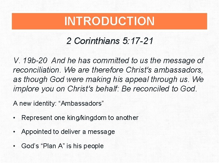 INTRODUCTION 2 Corinthians 5: 17 -21 V. 19 b-20 And he has committed to