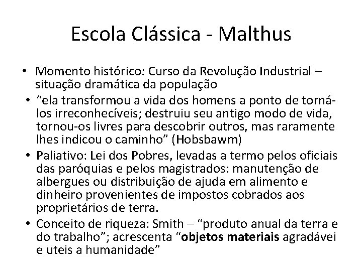 Escola Clássica - Malthus • Momento histórico: Curso da Revolução Industrial – situação dramática