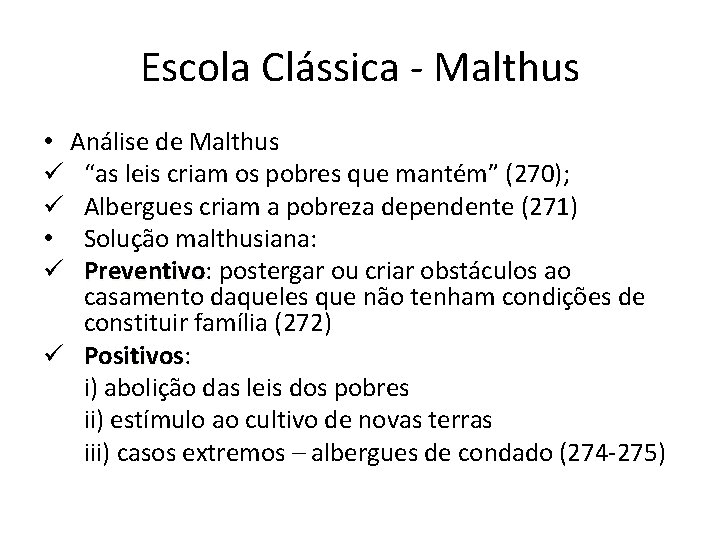 Escola Clássica - Malthus • Análise de Malthus ü “as leis criam os pobres