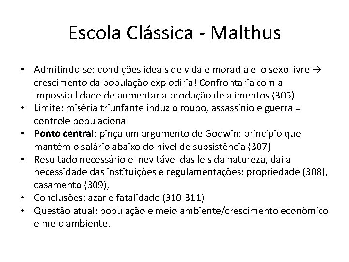 Escola Clássica - Malthus • Admitindo-se: condições ideais de vida e moradia e o