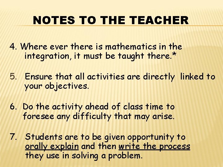 NOTES TO THE TEACHER 4. Where ever there is mathematics in the integration, it