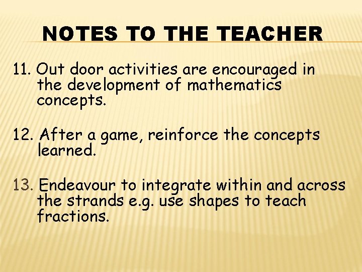 NOTES TO THE TEACHER 11. Out door activities are encouraged in the development of