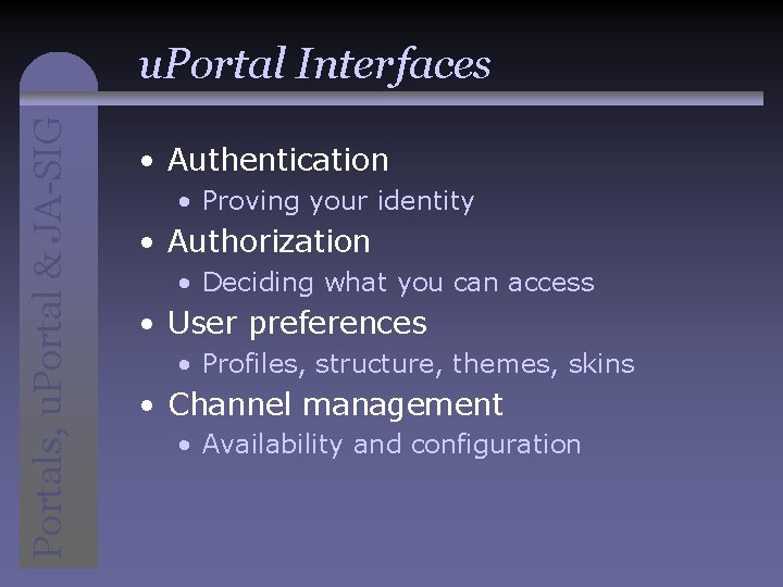 Portals, u. Portal & JA-SIG u. Portal Interfaces • Authentication • Proving your identity