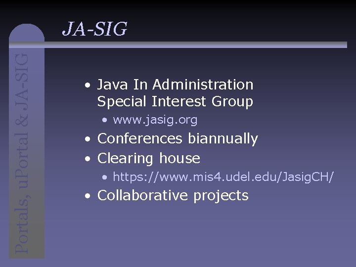 Portals, u. Portal & JA-SIG • Java In Administration Special Interest Group • www.