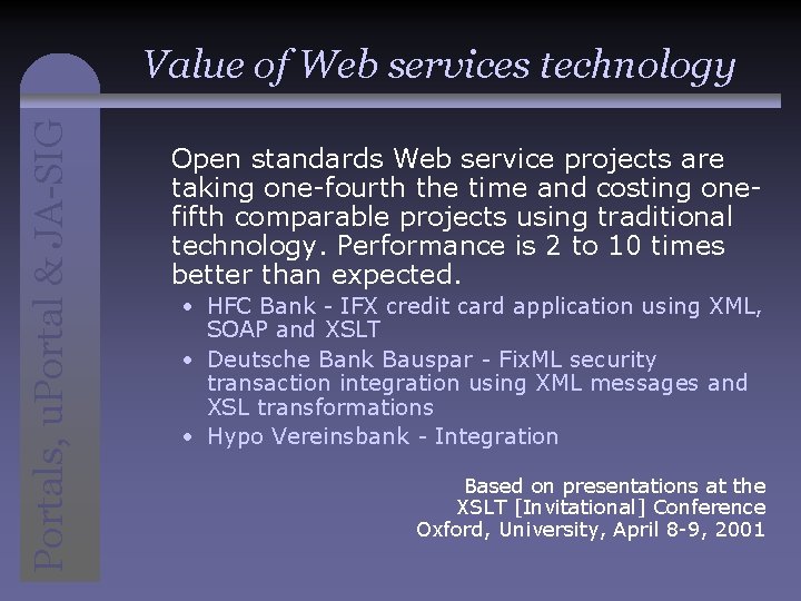 Portals, u. Portal & JA-SIG Value of Web services technology Open standards Web service