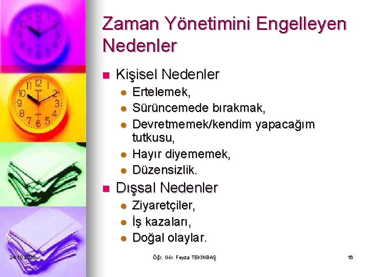 Zaman Yönetimini Engelleyen Nedenler n Kişisel Nedenler l l l n Dışsal Nedenler l Zaman Yönetimini Engelleyen Nedenler n Kişisel Nedenler l l l n Dışsal Nedenler l