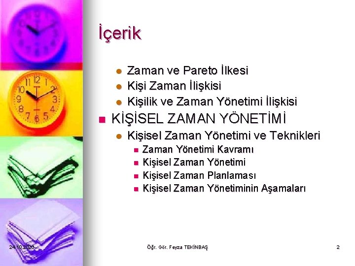 İçerik l l l n Zaman ve Pareto İlkesi Kişi Zaman İlişkisi Kişilik ve İçerik l l l n Zaman ve Pareto İlkesi Kişi Zaman İlişkisi Kişilik ve
