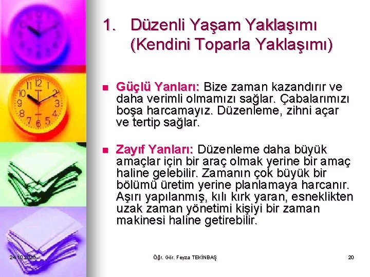 1. Düzenli Yaşam Yaklaşımı (Kendini Toparla Yaklaşımı) 24. 10. 2020 n Güçlü Yanları: Bize 1. Düzenli Yaşam Yaklaşımı (Kendini Toparla Yaklaşımı) 24. 10. 2020 n Güçlü Yanları: Bize