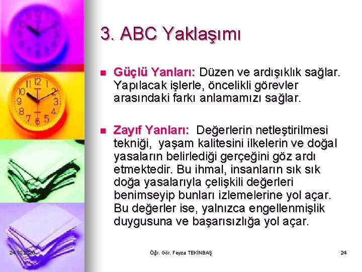 3. ABC Yaklaşımı 24. 10. 2020 n Güçlü Yanları: Düzen ve ardışıklık sağlar. Yapılacak 3. ABC Yaklaşımı 24. 10. 2020 n Güçlü Yanları: Düzen ve ardışıklık sağlar. Yapılacak