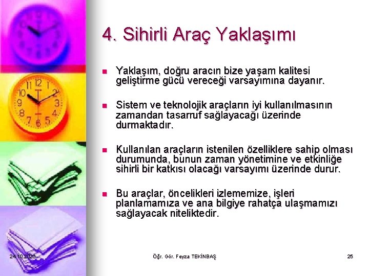 4. Sihirli Araç Yaklaşımı 24. 10. 2020 n Yaklaşım, doğru aracın bize yaşam kalitesi 4. Sihirli Araç Yaklaşımı 24. 10. 2020 n Yaklaşım, doğru aracın bize yaşam kalitesi