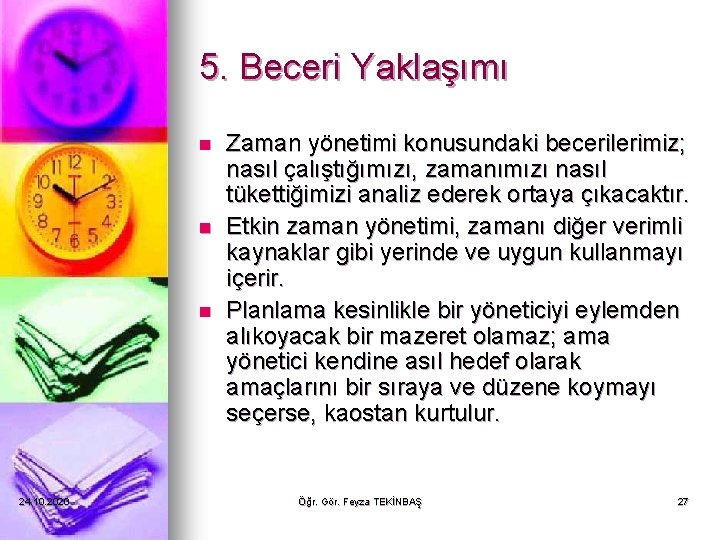 5. Beceri Yaklaşımı n n n 24. 10. 2020 Zaman yönetimi konusundaki becerilerimiz; nasıl 5. Beceri Yaklaşımı n n n 24. 10. 2020 Zaman yönetimi konusundaki becerilerimiz; nasıl