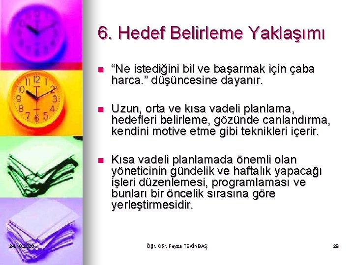 6. Hedef Belirleme Yaklaşımı 24. 10. 2020 n “Ne istediğini bil ve başarmak için 6. Hedef Belirleme Yaklaşımı 24. 10. 2020 n “Ne istediğini bil ve başarmak için