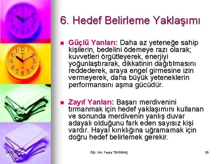 6. Hedef Belirleme Yaklaşımı 24. 10. 2020 n Güçlü Yanları: Daha az yeteneğe sahip 6. Hedef Belirleme Yaklaşımı 24. 10. 2020 n Güçlü Yanları: Daha az yeteneğe sahip