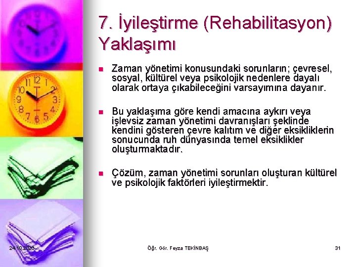 7. İyileştirme (Rehabilitasyon) Yaklaşımı 24. 10. 2020 n Zaman yönetimi konusundaki sorunların; çevresel, sosyal, 7. İyileştirme (Rehabilitasyon) Yaklaşımı 24. 10. 2020 n Zaman yönetimi konusundaki sorunların; çevresel, sosyal,