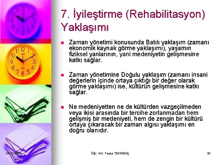 7. İyileştirme (Rehabilitasyon) Yaklaşımı 24. 10. 2020 n Zaman yönetimi konusunda Batılı yaklaşım (zamanı 7. İyileştirme (Rehabilitasyon) Yaklaşımı 24. 10. 2020 n Zaman yönetimi konusunda Batılı yaklaşım (zamanı