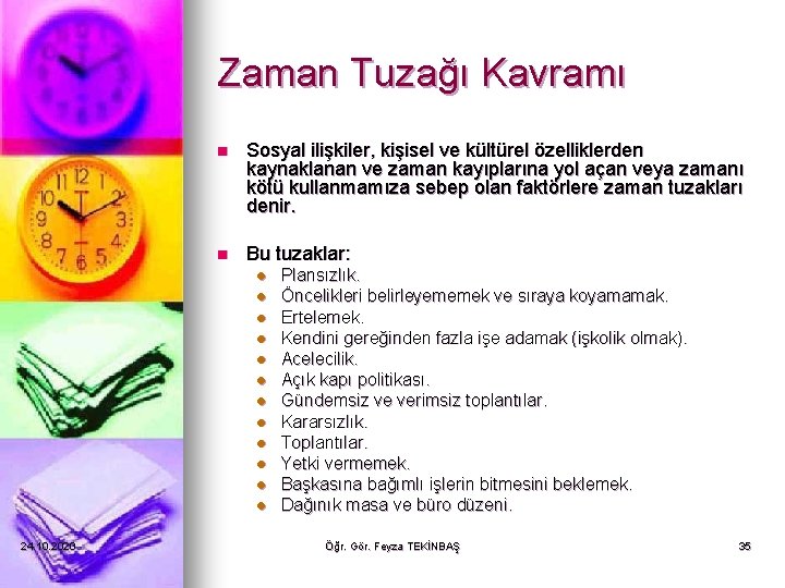 Zaman Tuzağı Kavramı n Sosyal ilişkiler, kişisel ve kültürel özelliklerden kaynaklanan ve zaman kayıplarına Zaman Tuzağı Kavramı n Sosyal ilişkiler, kişisel ve kültürel özelliklerden kaynaklanan ve zaman kayıplarına