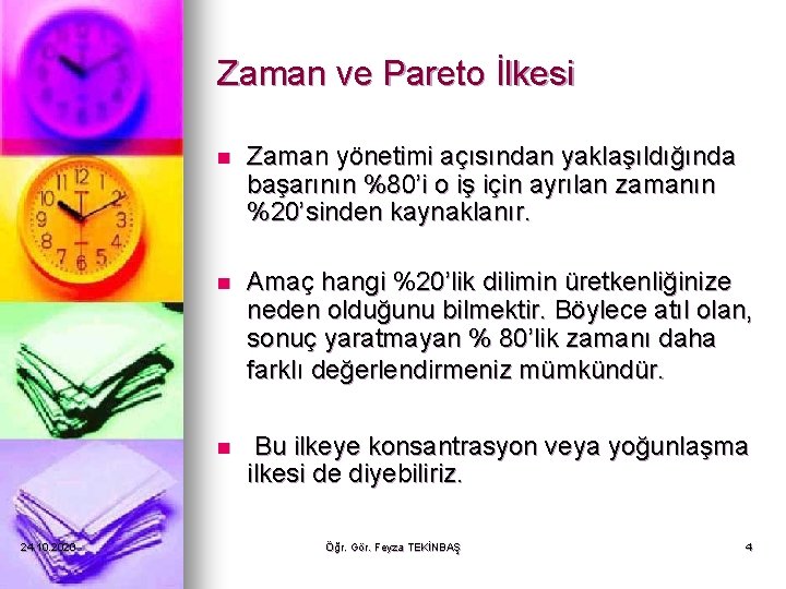 Zaman ve Pareto İlkesi 24. 10. 2020 n Zaman yönetimi açısından yaklaşıldığında başarının %80’i Zaman ve Pareto İlkesi 24. 10. 2020 n Zaman yönetimi açısından yaklaşıldığında başarının %80’i