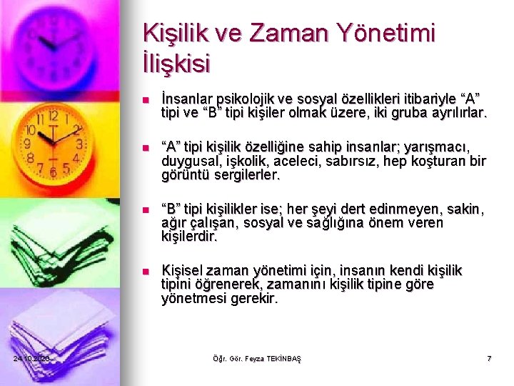 Kişilik ve Zaman Yönetimi İlişkisi 24. 10. 2020 n İnsanlar psikolojik ve sosyal özellikleri Kişilik ve Zaman Yönetimi İlişkisi 24. 10. 2020 n İnsanlar psikolojik ve sosyal özellikleri