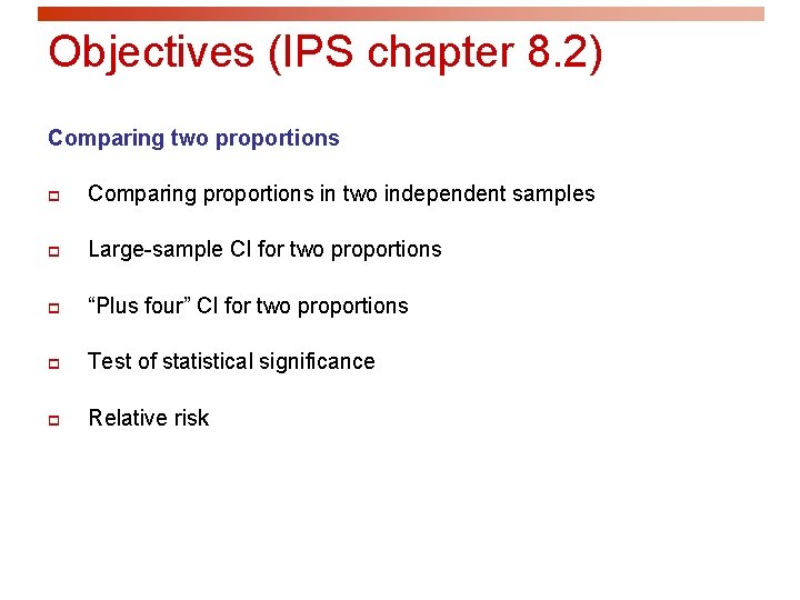 Objectives (IPS chapter 8. 2) Comparing two proportions p Comparing proportions in two independent